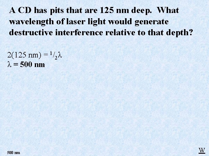 A CD has pits that are 125 nm deep. What wavelength of laser light A CD has pits that are 125 nm deep. What wavelength of laser light
