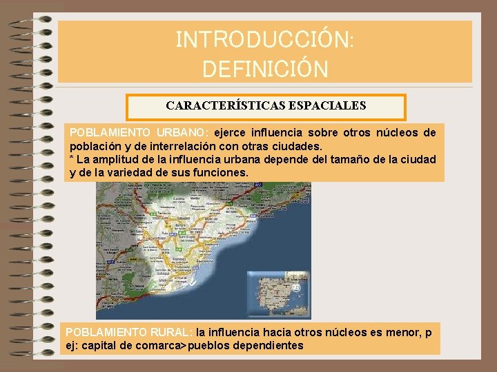 INTRODUCCIÓN: DEFINICIÓN CARACTERÍSTICAS ESPACIALES POBLAMIENTO URBANO: ejerce influencia sobre otros núcleos de población y