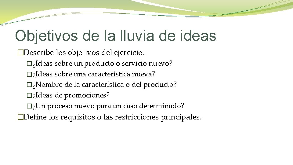 Objetivos de la lluvia de ideas �Describe los objetivos del ejercicio. �¿Ideas sobre un