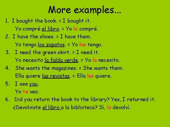 More examples. . . 1. I bought the book. = I bought it. Yo