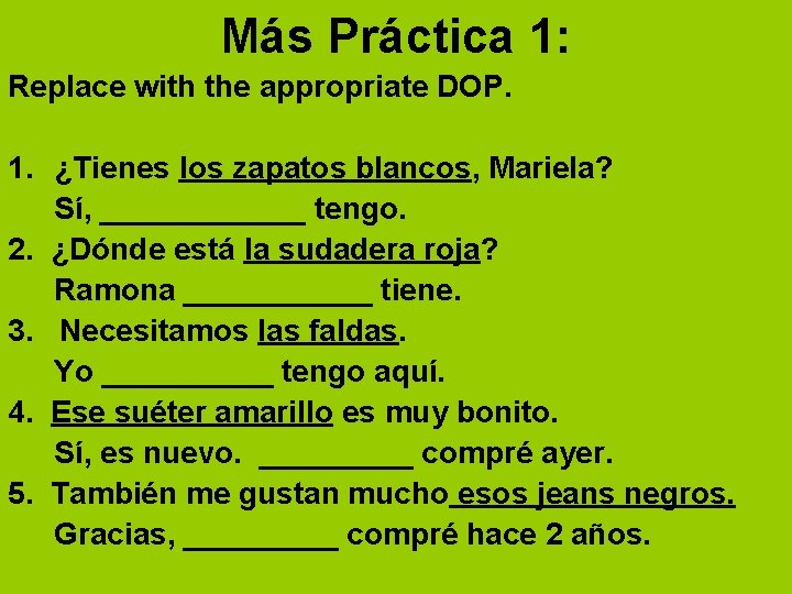 Más Práctica 1: Replace with the appropriate DOP. 1. ¿Tienes los zapatos blancos, Mariela?