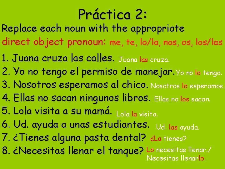Práctica 2: Replace each noun with the appropriate direct object pronoun: me, te, lo/la,