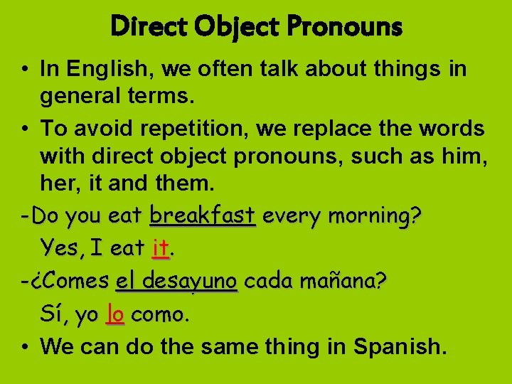 Direct Object Pronouns • In English, we often talk about things in general terms.