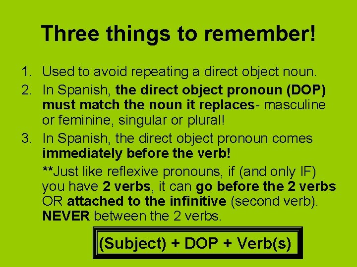 Three things to remember! 1. Used to avoid repeating a direct object noun. 2.