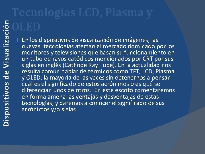 Dispositivos de Visualización Tecnologías LCD, Plasma y OLED � En los dispositivos de visualización Dispositivos de Visualización Tecnologías LCD, Plasma y OLED � En los dispositivos de visualización