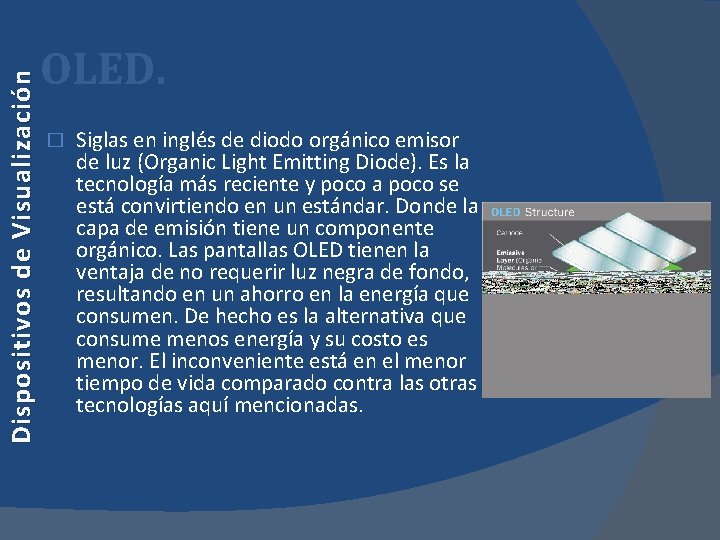Dispositivos de Visualización OLED. � Siglas en inglés de diodo orgánico emisor de luz Dispositivos de Visualización OLED. � Siglas en inglés de diodo orgánico emisor de luz
