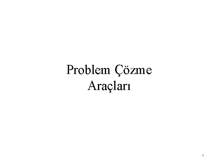 Problem Çözme Araçları 4 