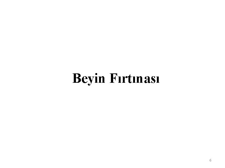 Beyin Fırtınası 6 