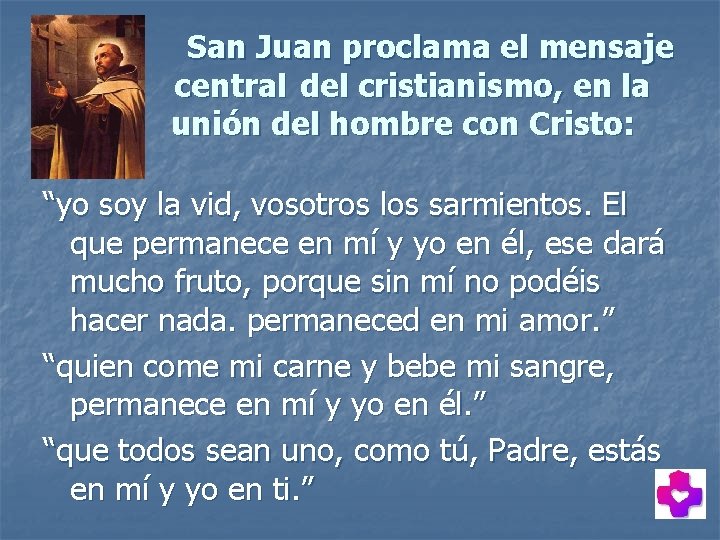 San Juan proclama el mensaje central del cristianismo, en la unión del hombre con San Juan proclama el mensaje central del cristianismo, en la unión del hombre con