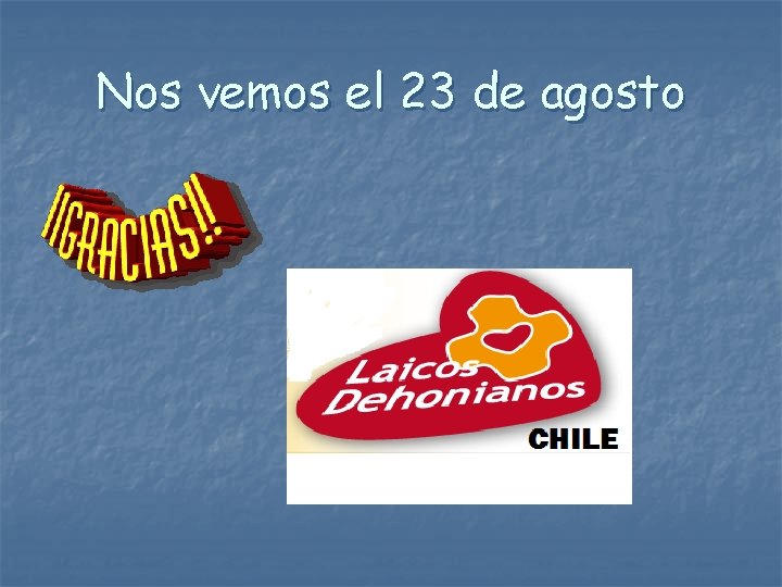 Nos vemos el 23 de agosto Nos vemos el 23 de agosto