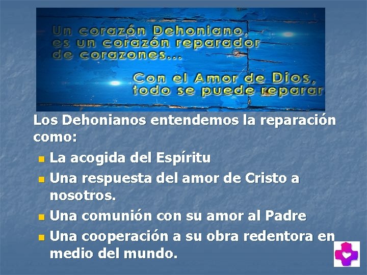 Los Dehonianos entendemos la reparación como: n La acogida del Espíritu n Una respuesta Los Dehonianos entendemos la reparación como: n La acogida del Espíritu n Una respuesta