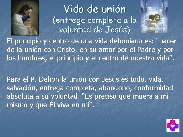 Vida de unión (entrega completa a la voluntad de Jesús) El principio y centro Vida de unión (entrega completa a la voluntad de Jesús) El principio y centro