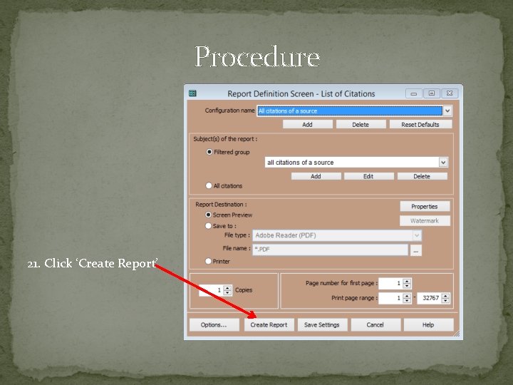 Procedure 21. Click ‘Create Report’ Procedure 21. Click ‘Create Report’