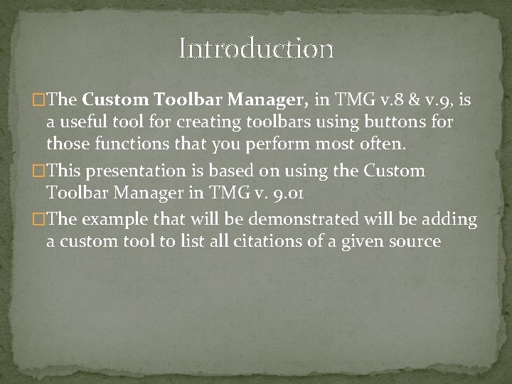 Introduction �The Custom Toolbar Manager, in TMG v. 8 & v. 9, is a Introduction �The Custom Toolbar Manager, in TMG v. 8 & v. 9, is a