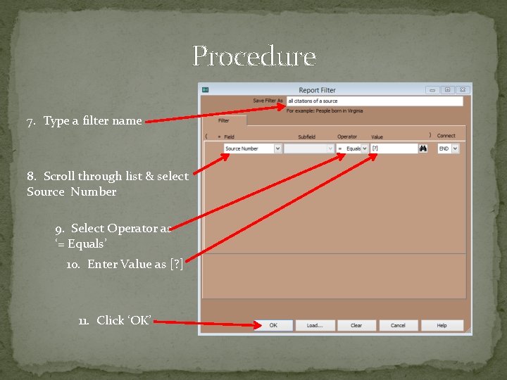 Procedure 7. Type a filter name 8. Scroll through list & select Source Number Procedure 7. Type a filter name 8. Scroll through list & select Source Number
