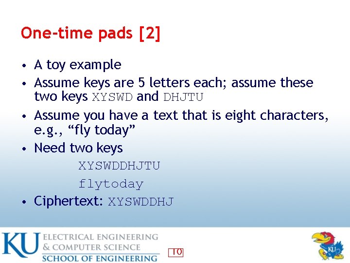 One-time pads [2] • A toy example • Assume keys are 5 letters each;