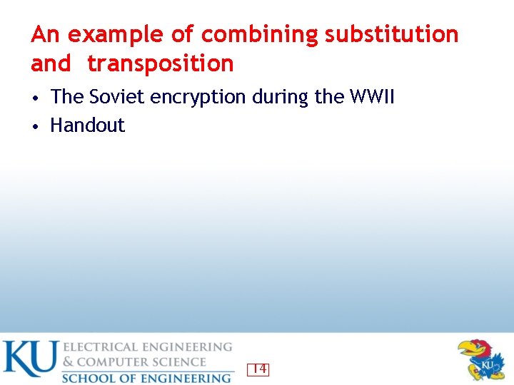 An example of combining substitution and transposition • The Soviet encryption during the WWII
