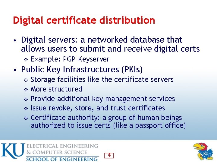 Digital certificate distribution • Digital servers: a networked database that allows users to submit
