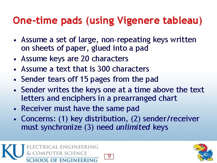 One-time pads (using Vigenere tableau) • Assume a set of large, non-repeating keys written