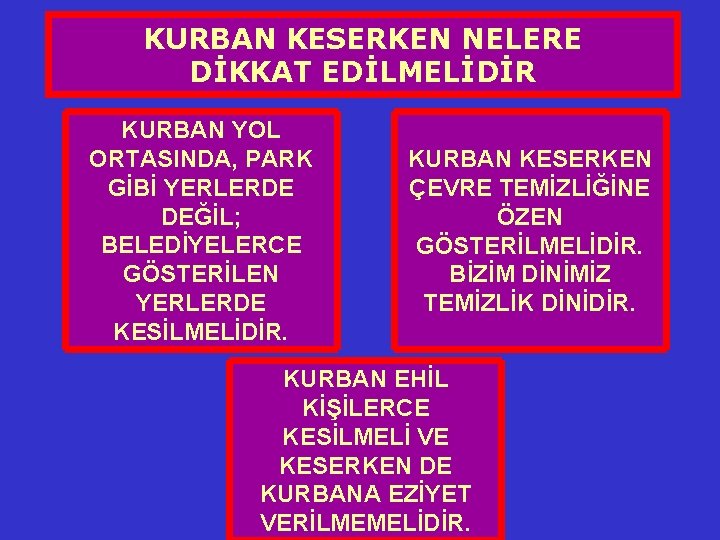 KURBAN KESERKEN NELERE DİKKAT EDİLMELİDİR KURBAN YOL ORTASINDA, PARK GİBİ YERLERDE DEĞİL; BELEDİYELERCE GÖSTERİLEN