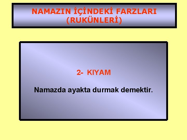 NAMAZIN İÇİNDEKİ FARZLARI (RUKÜNLERİ) 3 - KIRAAT 1 - İFTİTAH TEKBİRİ 6 - KA'DE-İ