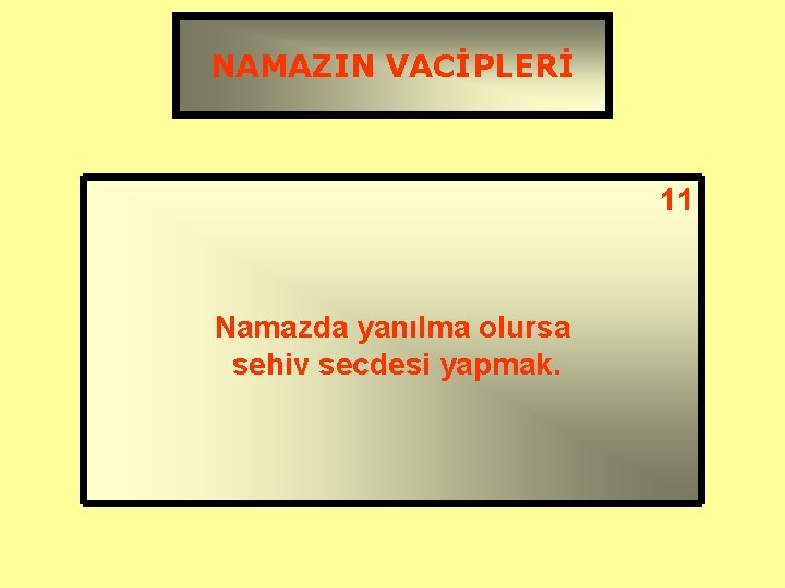 NAMAZIN VACİPLERİ 10 11 1 2 3 4 5 6 7 8 9 Namaza