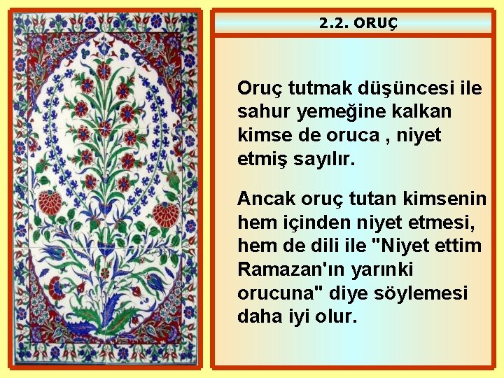 2. 2. ORUÇ Oruç tutmak düşüncesi ile sahur yemeğine kalkan kimse de oruca ,