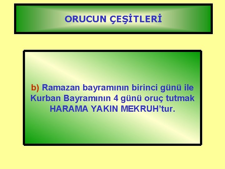 ORUCUN ÇEŞİTLERİ 4. MÜSTEHAP ORUÇ a) Muharrem ayının sadece 10. günü, 3. SÜNNET ORUÇ