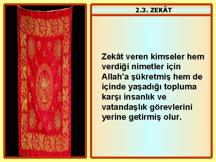 2. 3. ZEK T Zekât veren kimseler hem verdiği nimetler için Allah'a şükretmiş hem