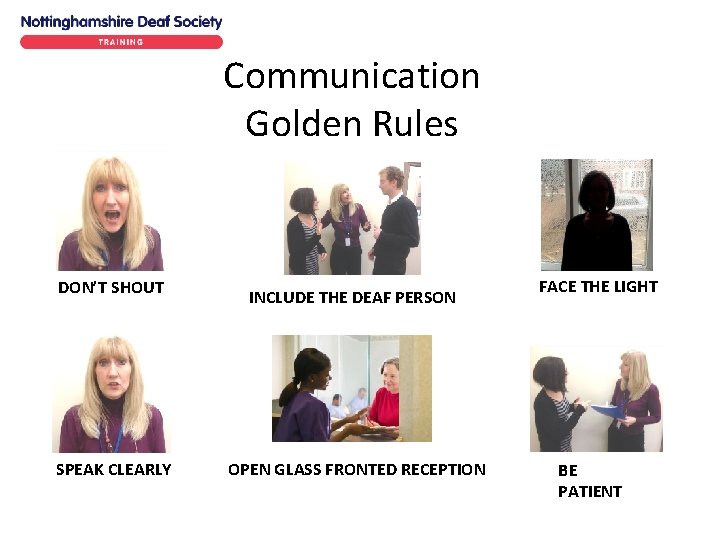 Communication Golden Rules DON’T SHOUT SPEAK CLEARLY INCLUDE THE DEAF PERSON OPEN GLASS FRONTED Communication Golden Rules DON’T SHOUT SPEAK CLEARLY INCLUDE THE DEAF PERSON OPEN GLASS FRONTED