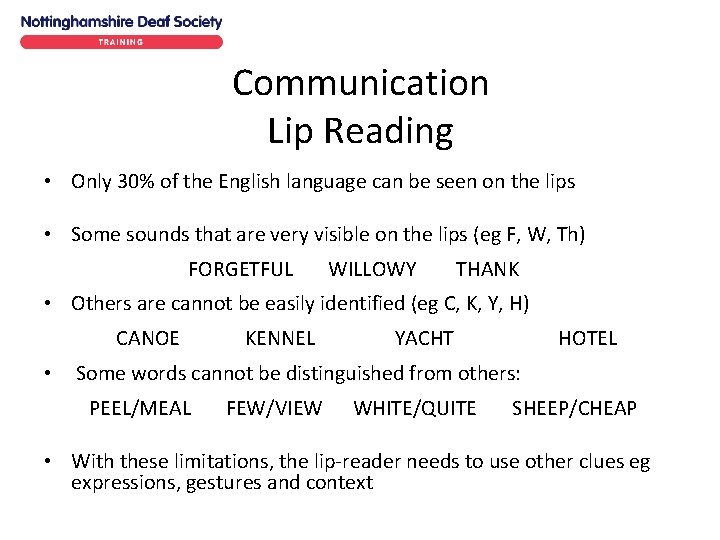 Communication Lip Reading • Only 30% of the English language can be seen on Communication Lip Reading • Only 30% of the English language can be seen on