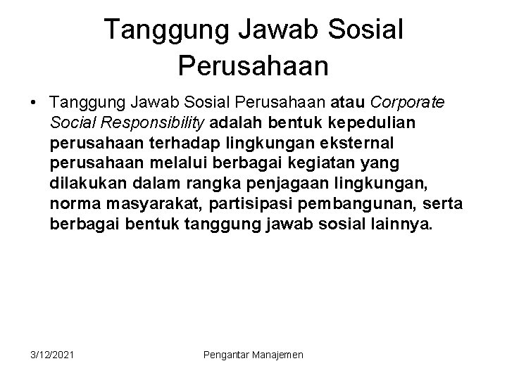 Tanggung Jawab Sosial Perusahaan • Tanggung Jawab Sosial Perusahaan atau Corporate Social Responsibility adalah