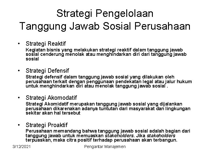 Strategi Pengelolaan Tanggung Jawab Sosial Perusahaan • Strategi Reaktif Kegiatan bisnis yang melakukan strategi