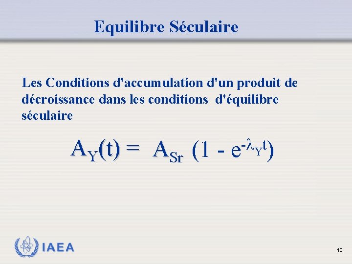 Equilibre Séculaire Les Conditions d'accumulation d'un produit de décroissance dans les conditions d'équilibre séculaire