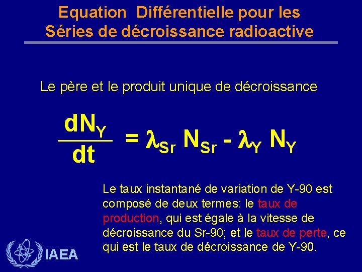 Equation Différentielle pour les Séries de décroissance radioactive Le père et le produit unique
