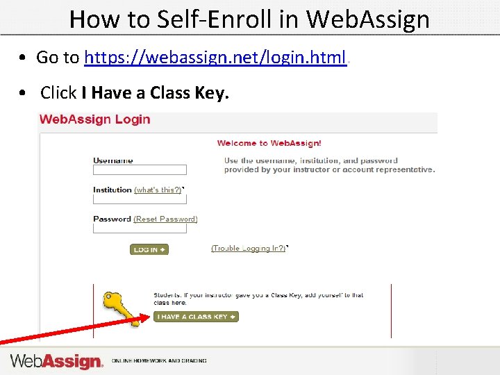 How to Self-Enroll in Web. Assign • Go to https: //webassign. net/login. html. • How to Self-Enroll in Web. Assign • Go to https: //webassign. net/login. html. •