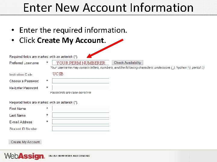 Enter New Account Information • Enter the required information. • Click Create My Account. Enter New Account Information • Enter the required information. • Click Create My Account.