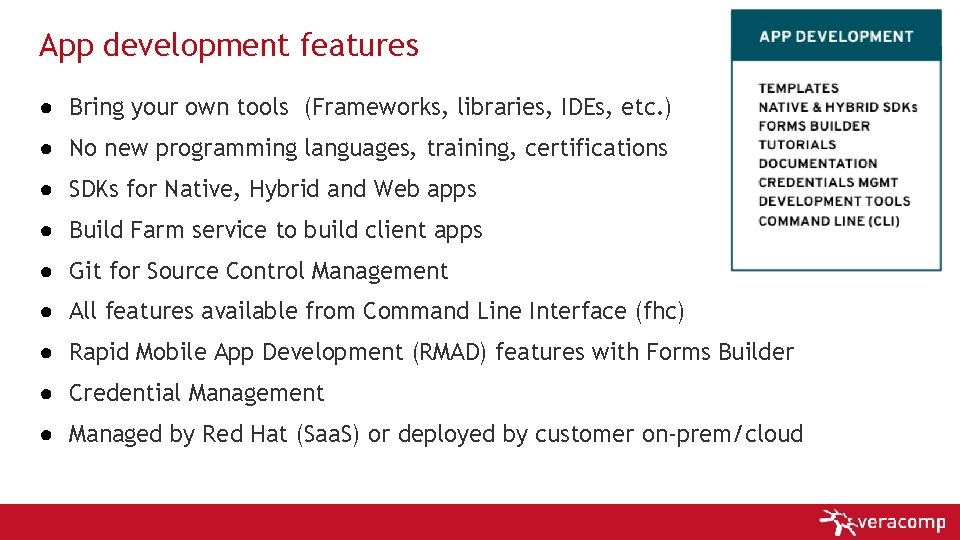 App development features ● Bring your own tools (Frameworks, libraries, IDEs, etc. ) ●