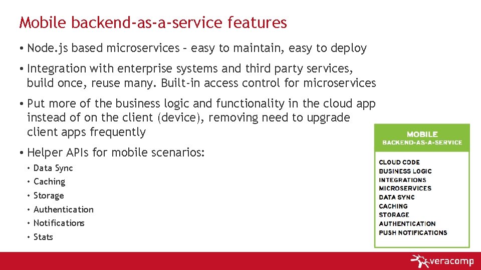 Mobile backend-as-a-service features • Node. js based microservices – easy to maintain, easy to