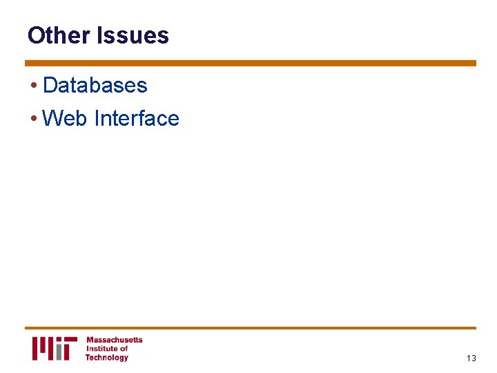 Other Issues • Databases • Web Interface 13 
