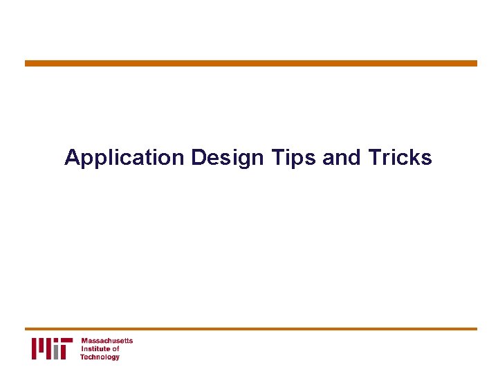 Application Design Tips and Tricks 