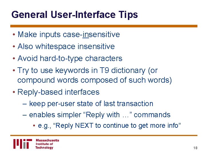 General User-Interface Tips • Make inputs case-insensitive • Also whitespace insensitive • Avoid hard-to-type