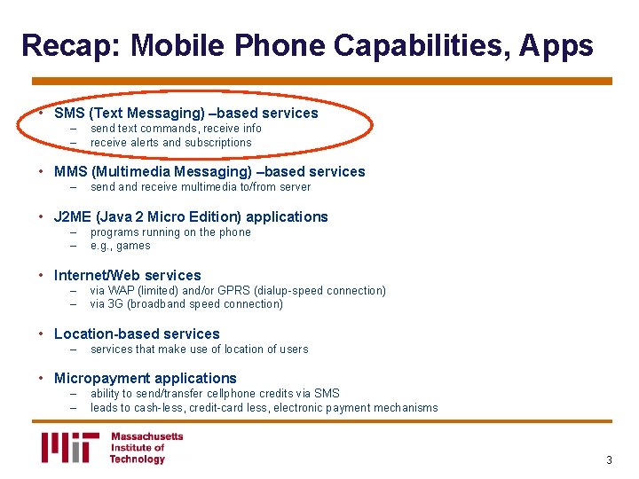 Recap: Mobile Phone Capabilities, Apps • SMS (Text Messaging) –based services – – send