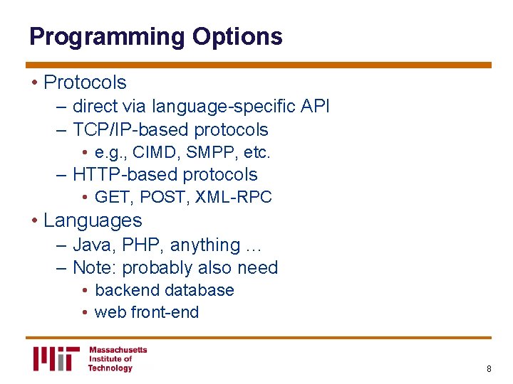 Programming Options • Protocols – direct via language-specific API – TCP/IP-based protocols • e.