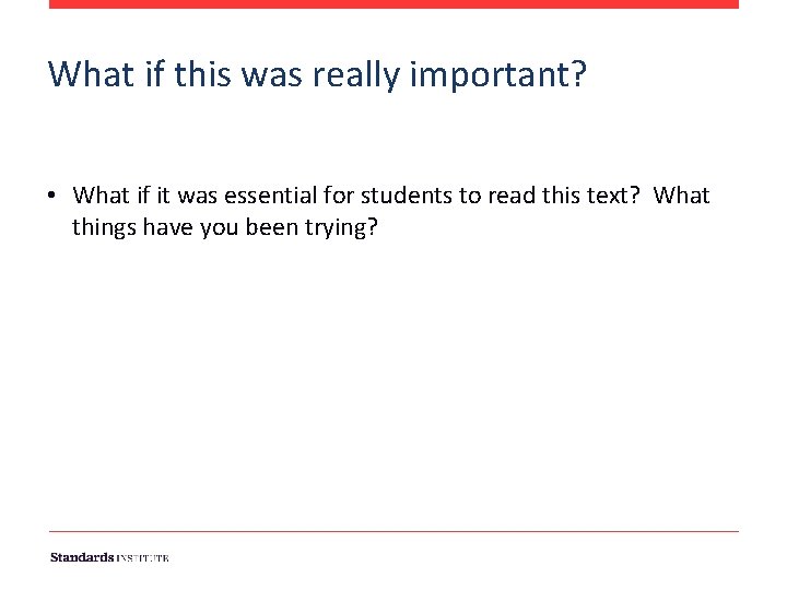 What if this was really important? • What if it was essential for students What if this was really important? • What if it was essential for students