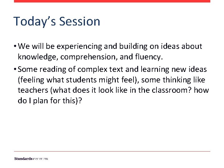 Today’s Session • We will be experiencing and building on ideas about knowledge, comprehension, Today’s Session • We will be experiencing and building on ideas about knowledge, comprehension,