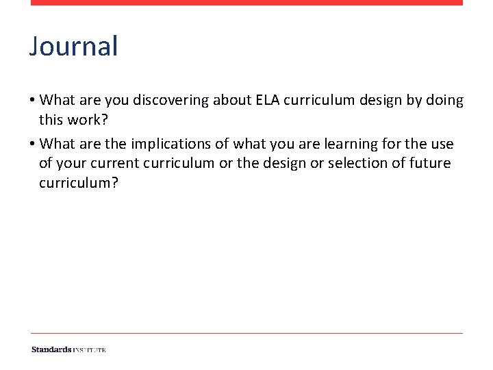 Journal • What are you discovering about ELA curriculum design by doing this work? Journal • What are you discovering about ELA curriculum design by doing this work?