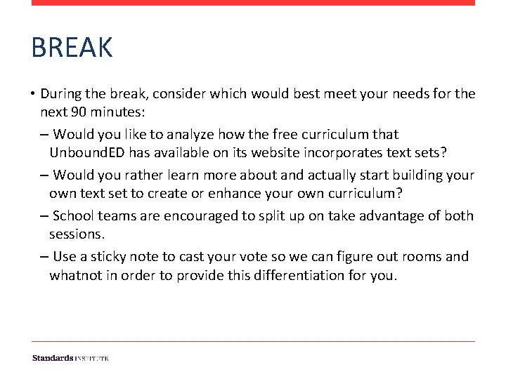BREAK • During the break, consider which would best meet your needs for the BREAK • During the break, consider which would best meet your needs for the