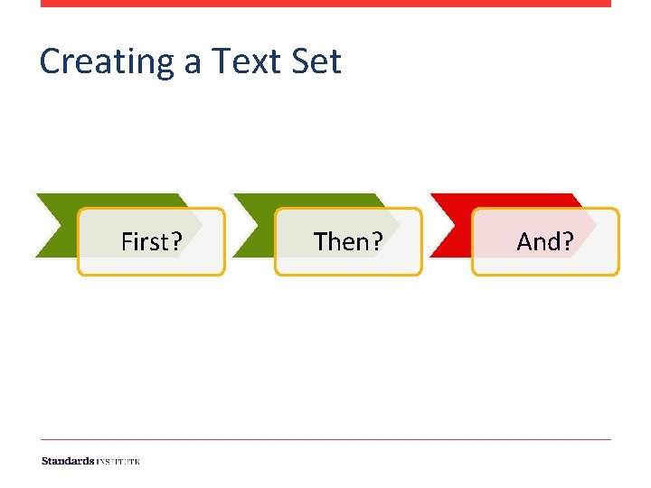 Creating a Text Set First? Then? And? Creating a Text Set First? Then? And?