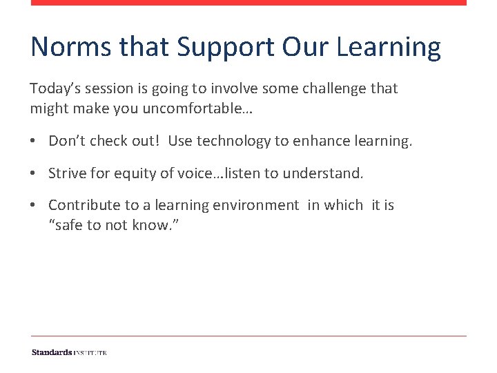 Norms that Support Our Learning Today’s session is going to involve some challenge that Norms that Support Our Learning Today’s session is going to involve some challenge that
